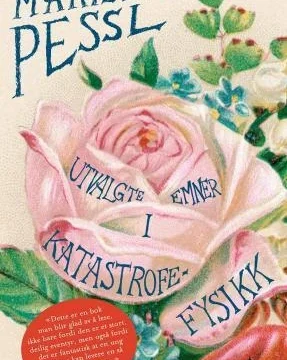 Utvalgte emner i katastrofefysikk - Marisha Pessl