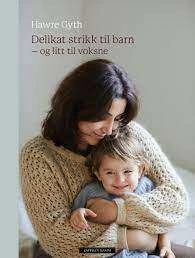 Delikat strikk til barn, og litt til voksne - Hawre Gyth